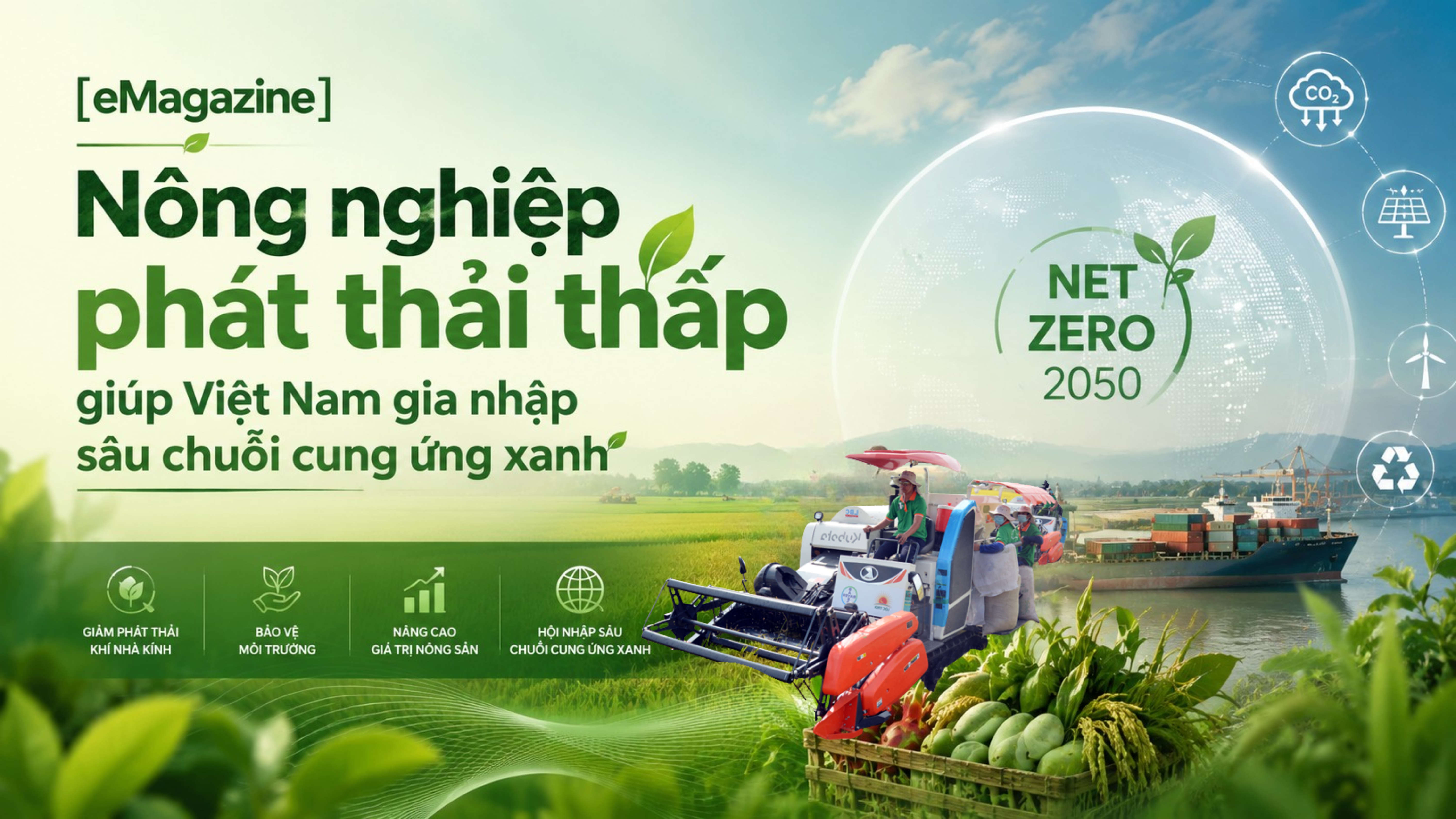 [eMagazine] Nông nghiệp phát thải thấp giúp Việt Nam gia nhập sâu chuỗi cung ứng xanh
