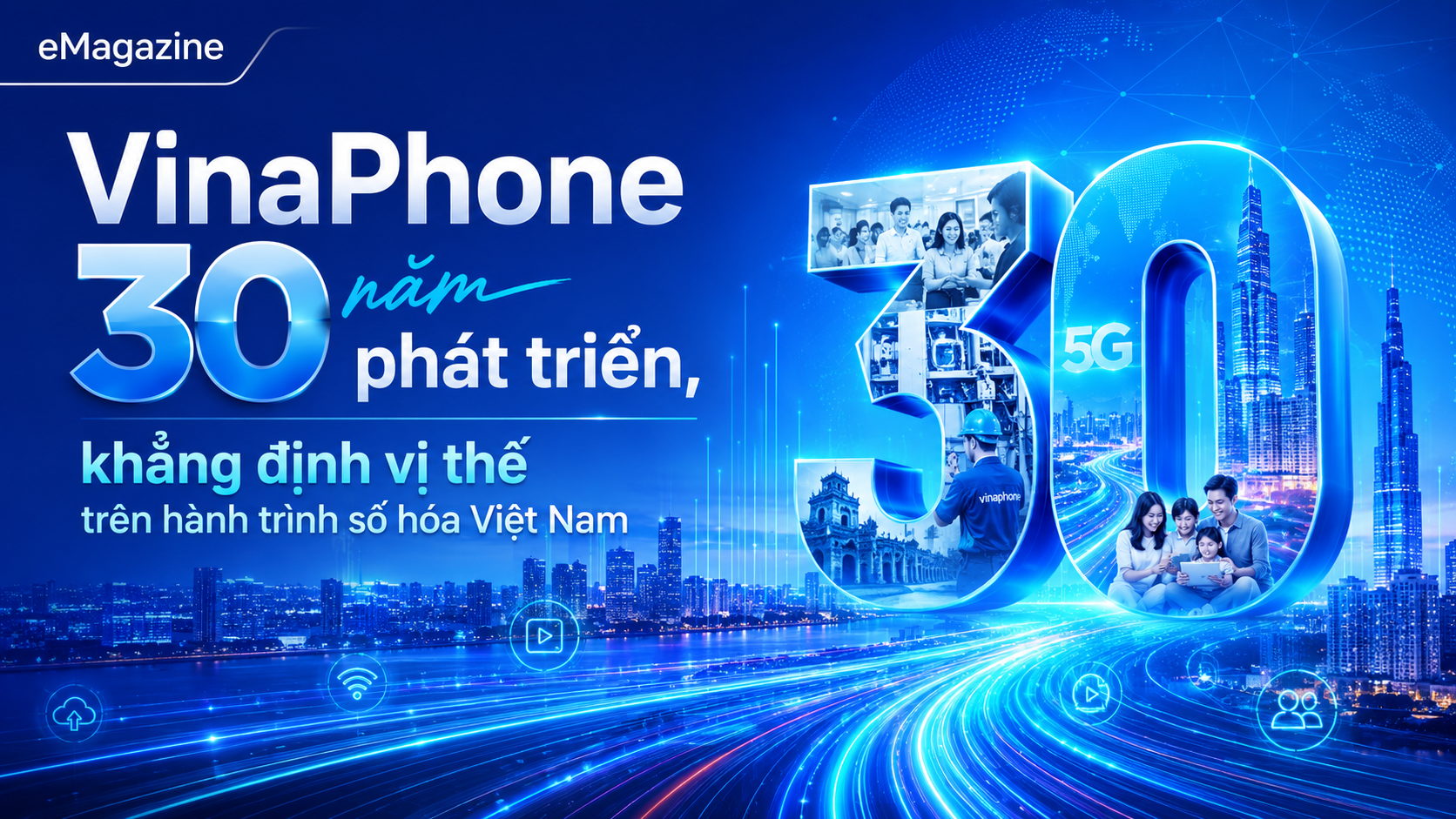 [eMagazine] VinaPhone 30 năm phát triển, khẳng định vị thế trên hành trình số hóa Việt Nam