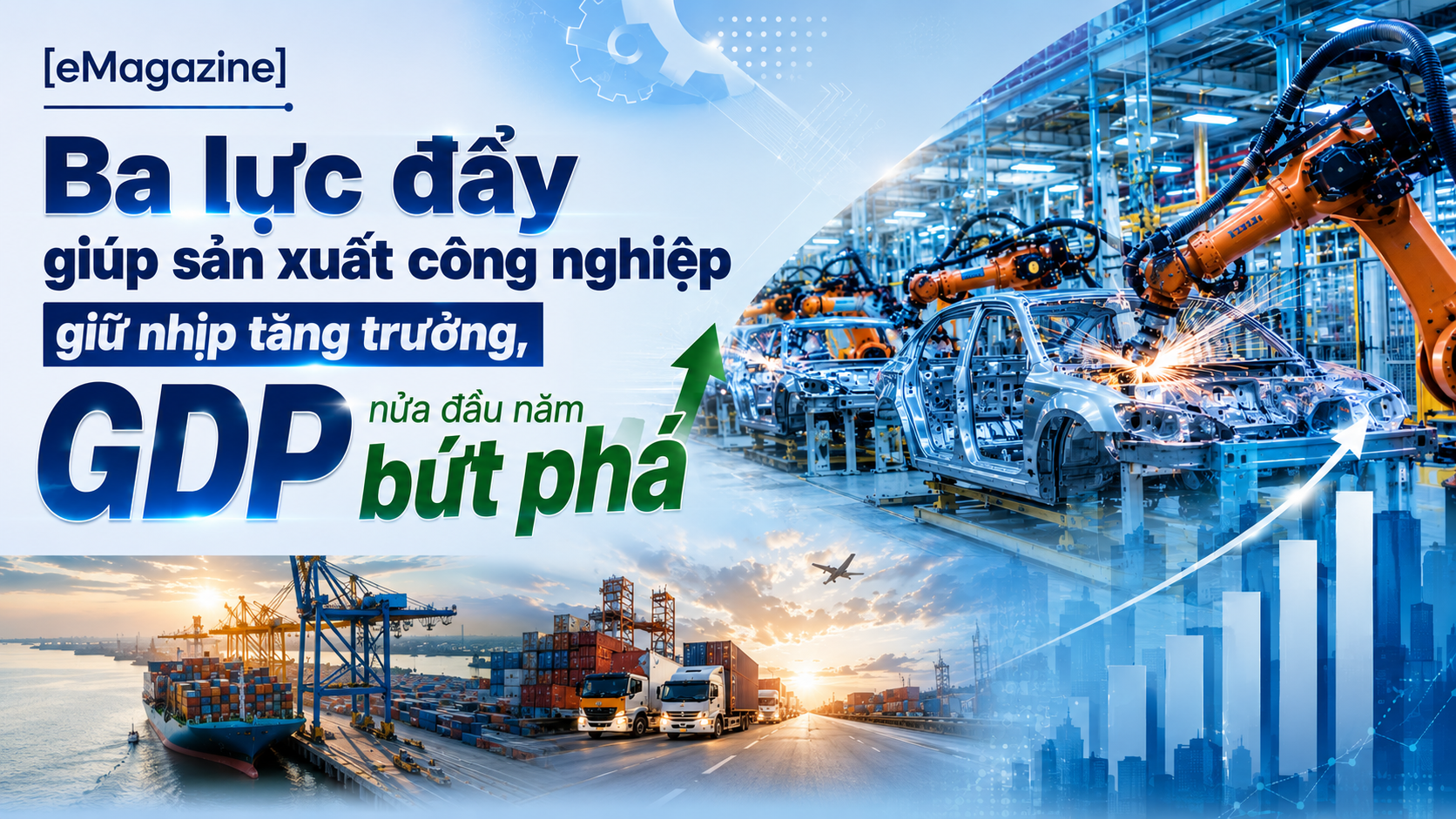 [eMagazine] Ba lực đẩy giúp sản xuất công nghiệp giữ nhịp tăng trưởng, GDP nửa đầu năm bứt phá