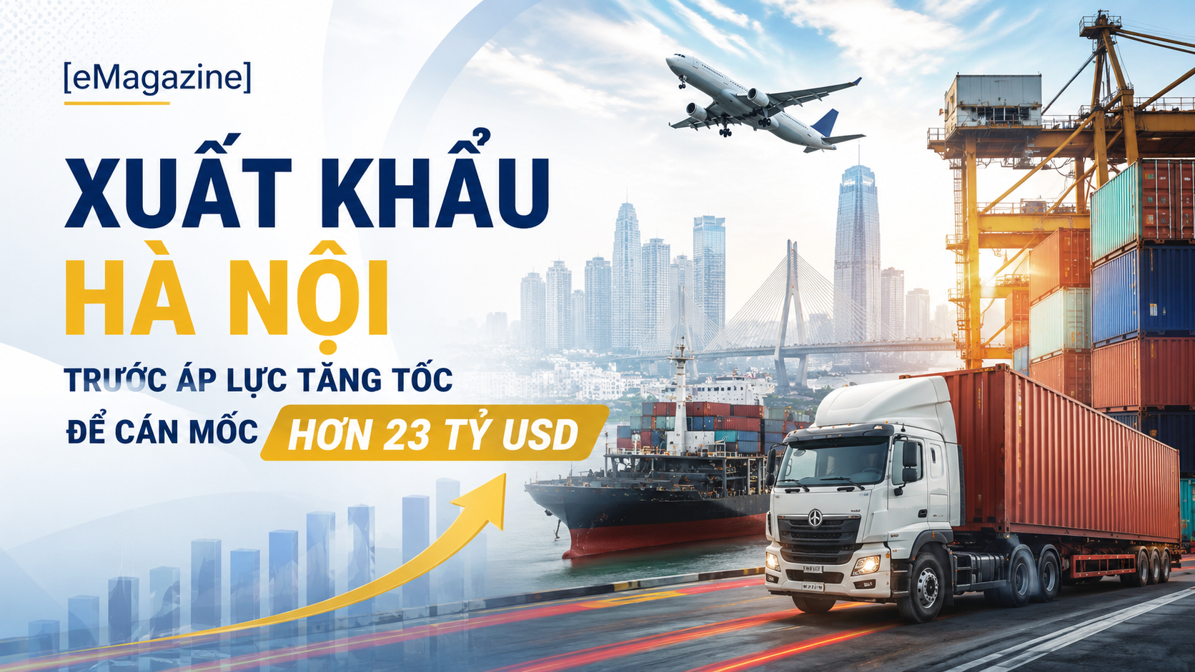[eMagazine] Xuất khẩu Hà Nội trước áp lực tăng tốc để cán mốc hơn 23 tỷ USD