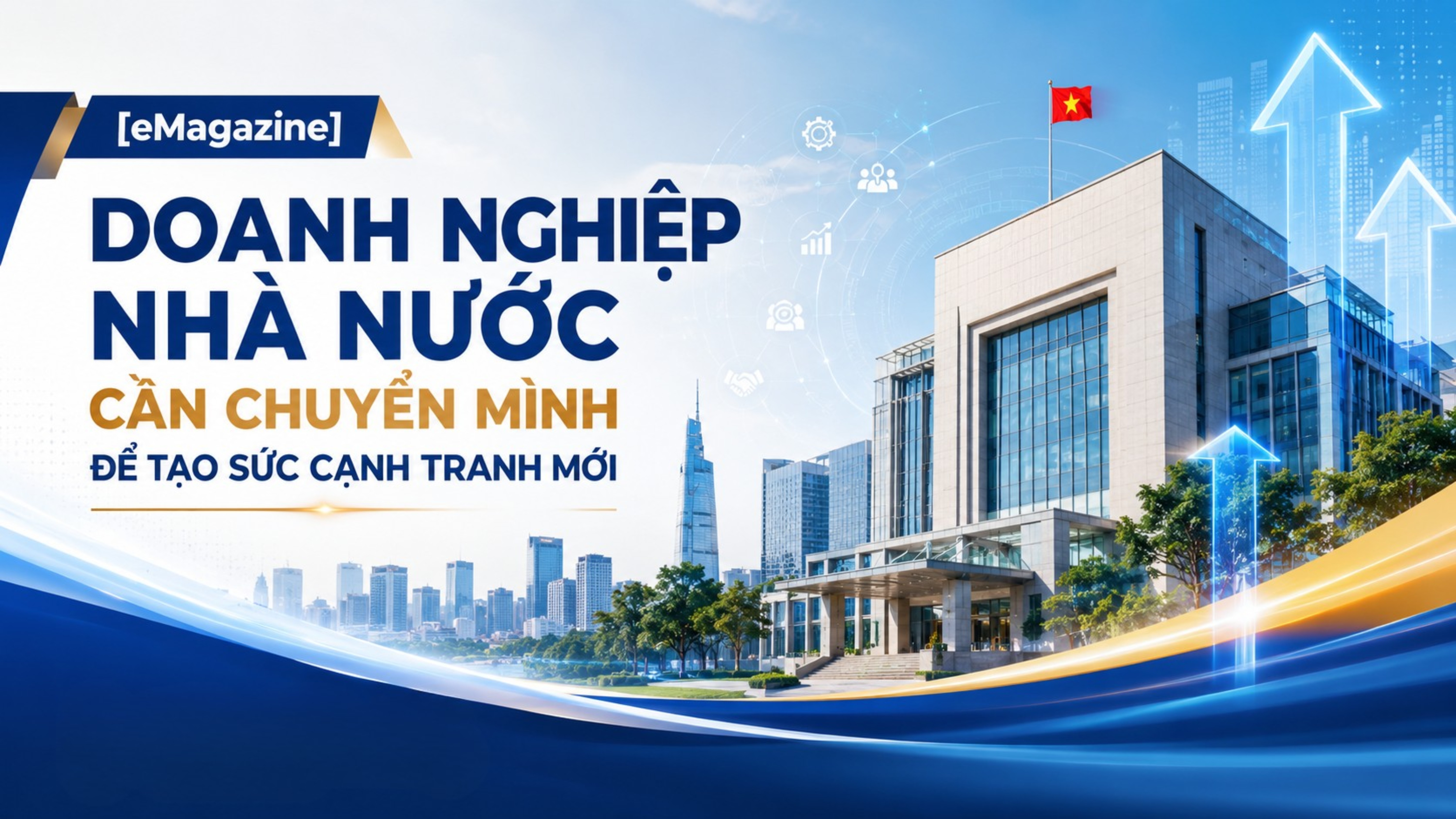 [eMagazine] Doanh nghiệp nhà nước cần chuyển mình để tạo sức cạnh tranh mới