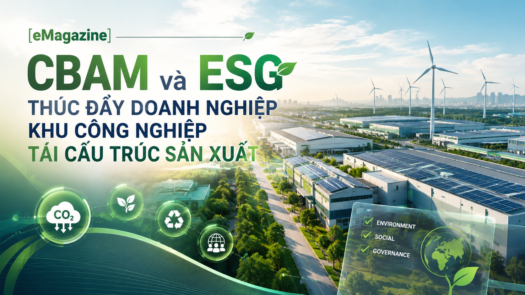 [eMagazine] CBAM và ESG thúc đẩy doanh nghiệp khu công nghiệp tái cấu trúc sản xuất