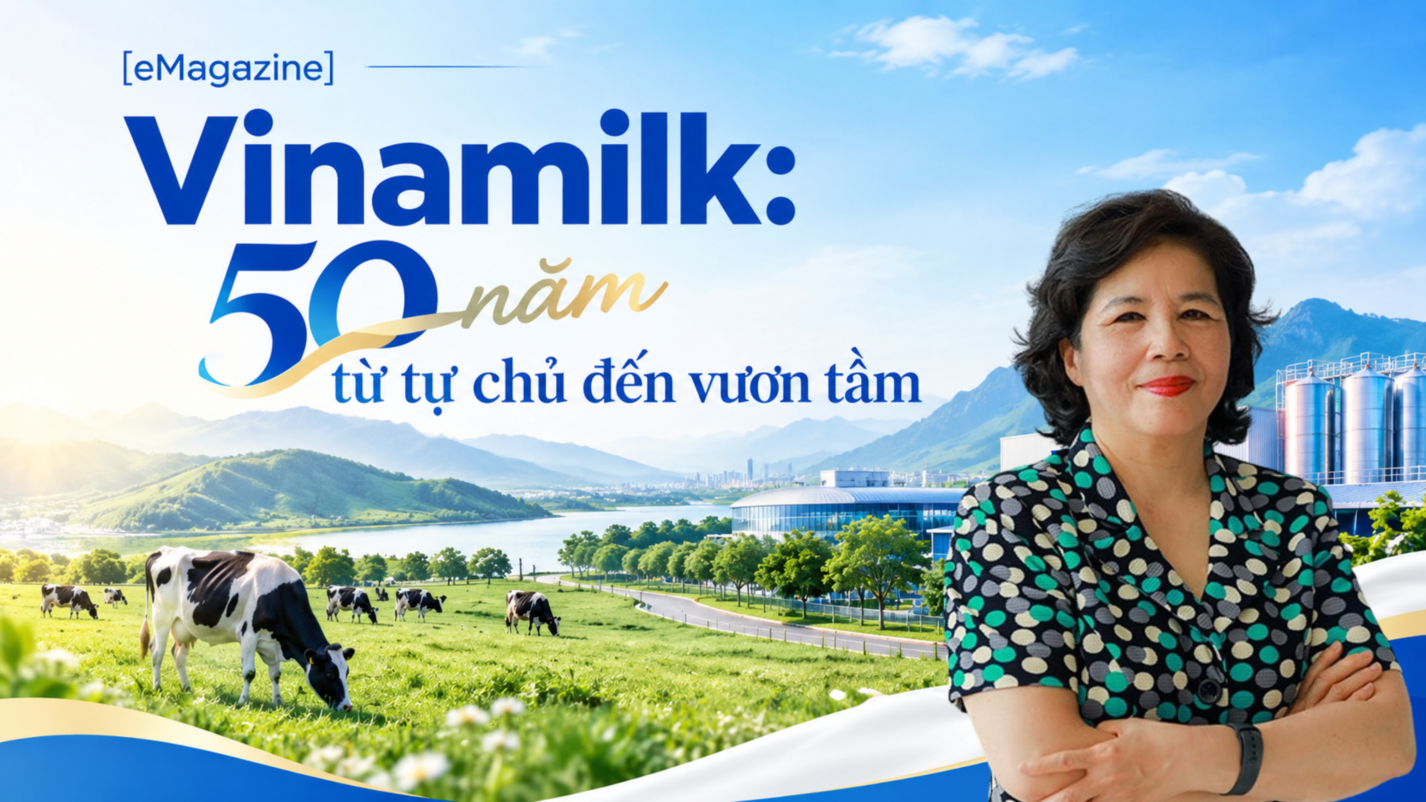 [eMagazine] Vinamilk: 50 năm từ tự chủ đến vươn tầm