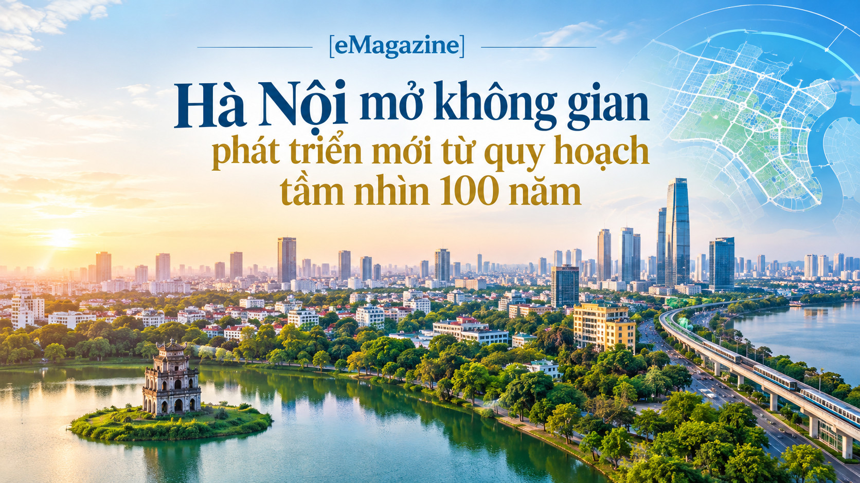 [eMagazine] Hà Nội mở không gian phát triển mới từ quy hoạch tầm nhìn 100 năm