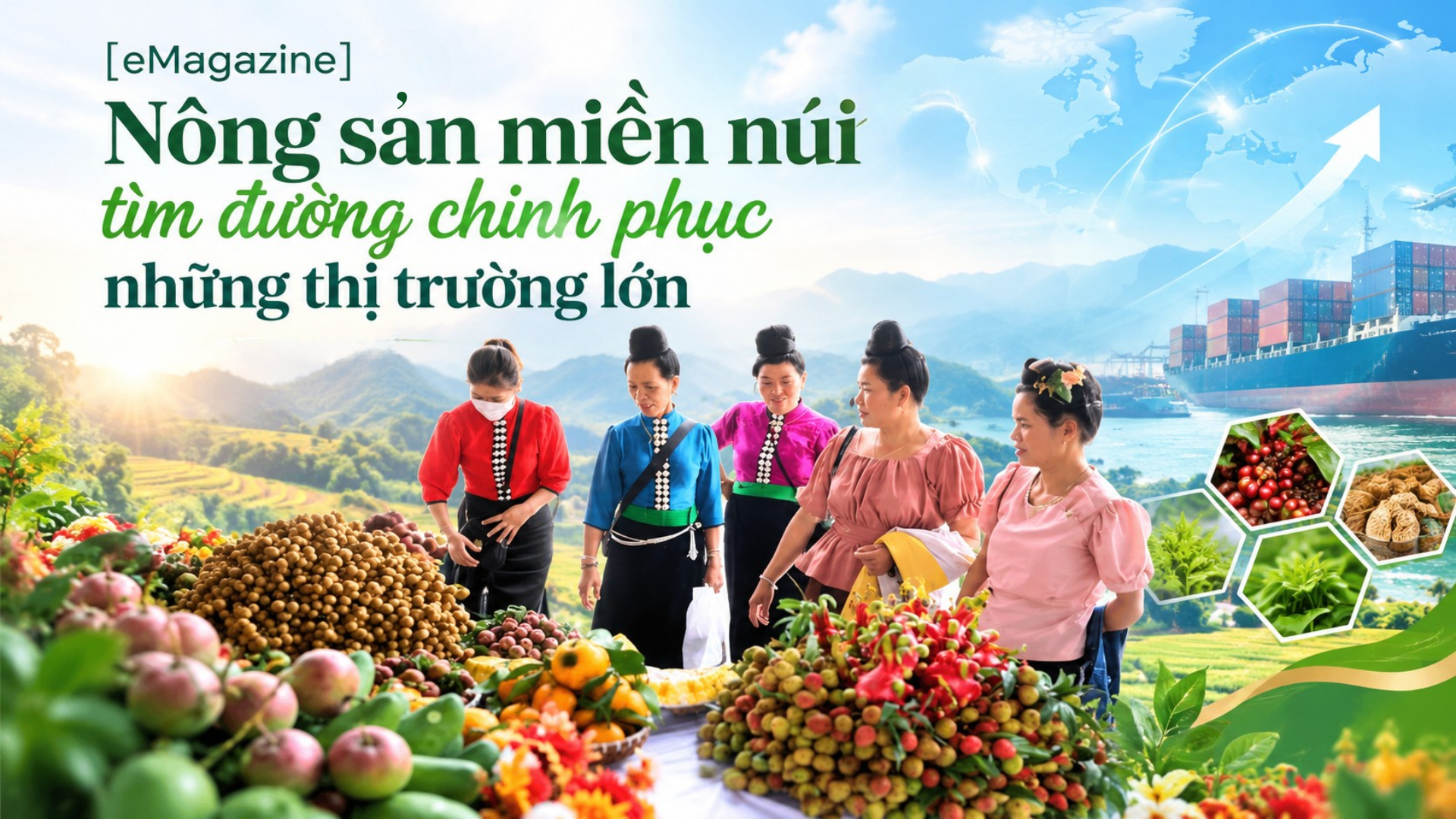 [eMagazine] Nông sản miền núi tìm đường chinh phục những thị trường lớn