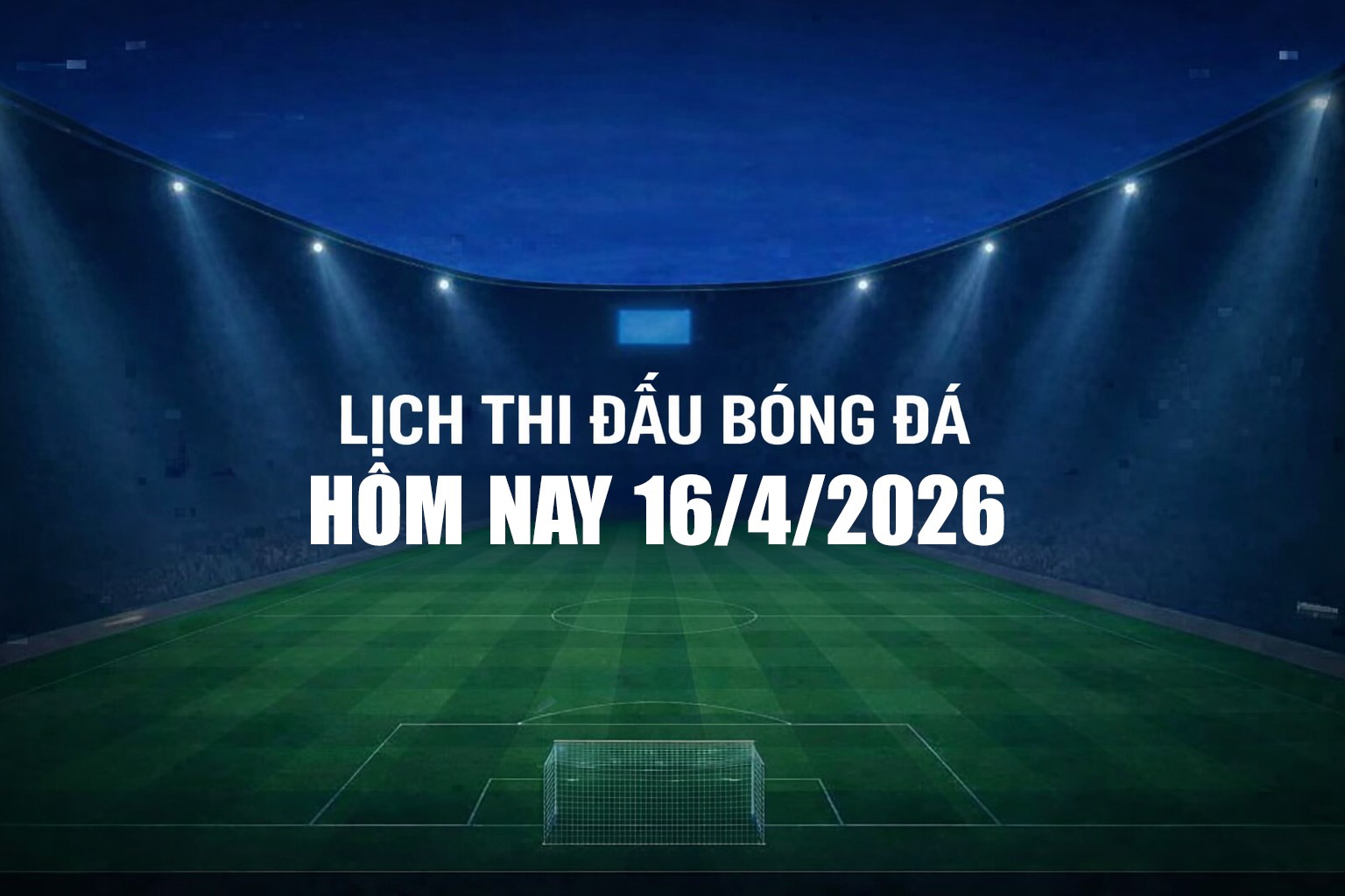 lich-thi-dau-bong-da-16-4-1-1776310554.jpg