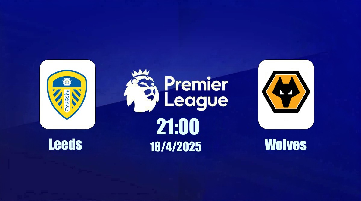 truc-tiep-leeds-vs-wolves-21h00-ngay-18-4-1-1776504131.jpg