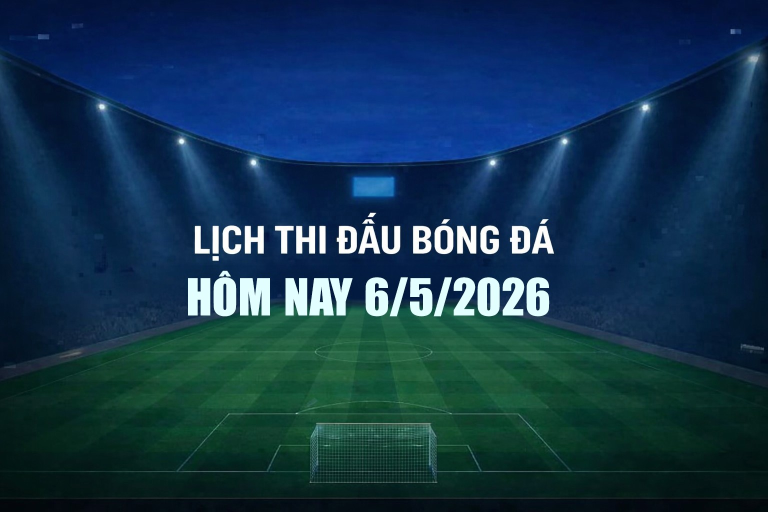 lich-thi-dau-bong-da-6-5-1-1778052753.jpg