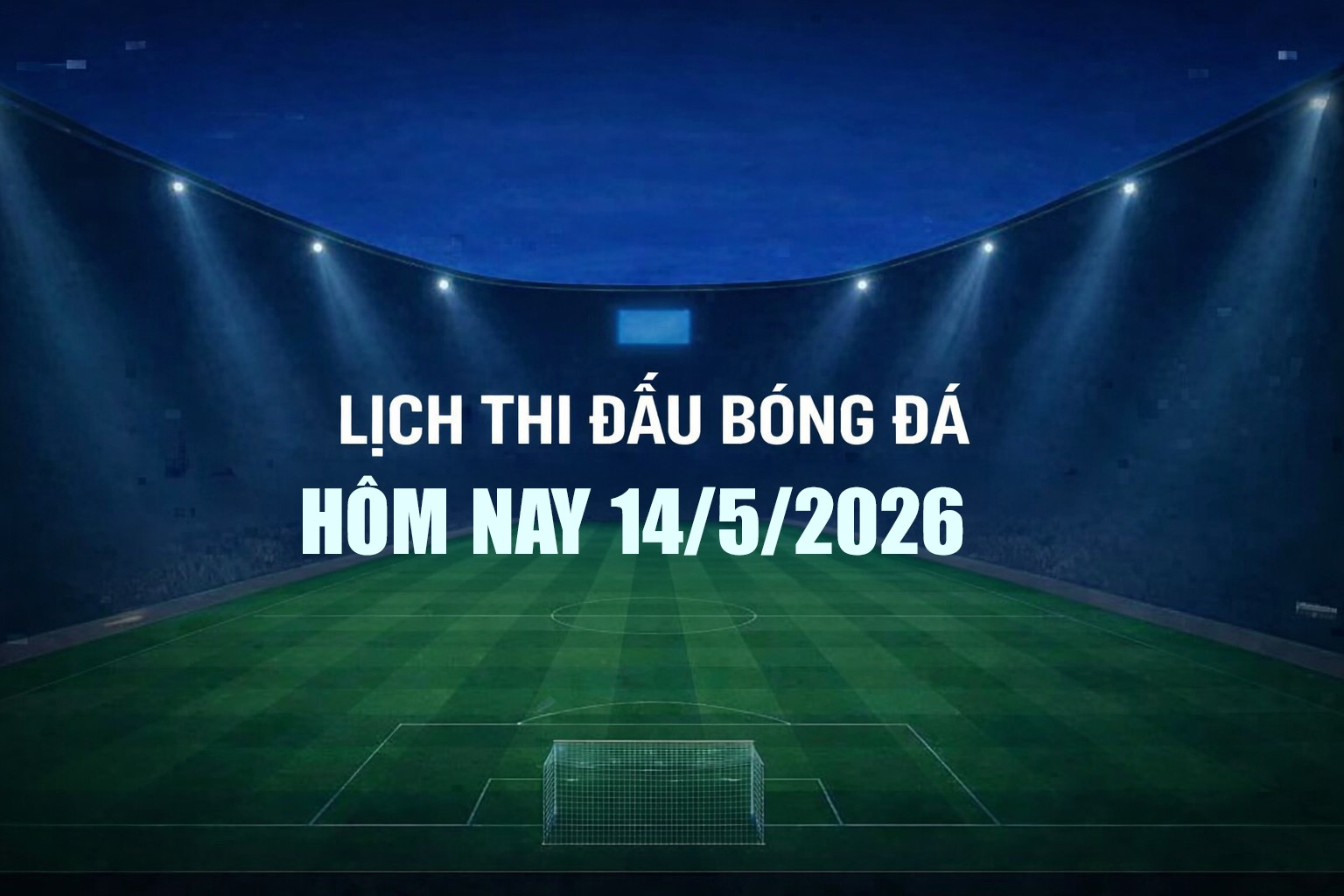 lich-thi-dau-bong-da-14-5-1-1-1778747360.jpg