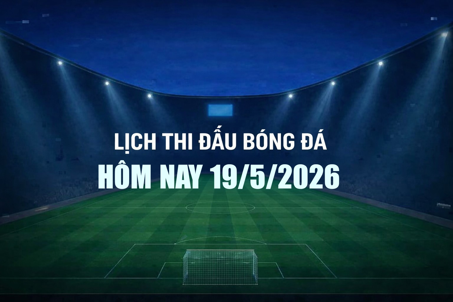 lich-thi-dau-bong-da-19-5-1-1-1779160775.jpg