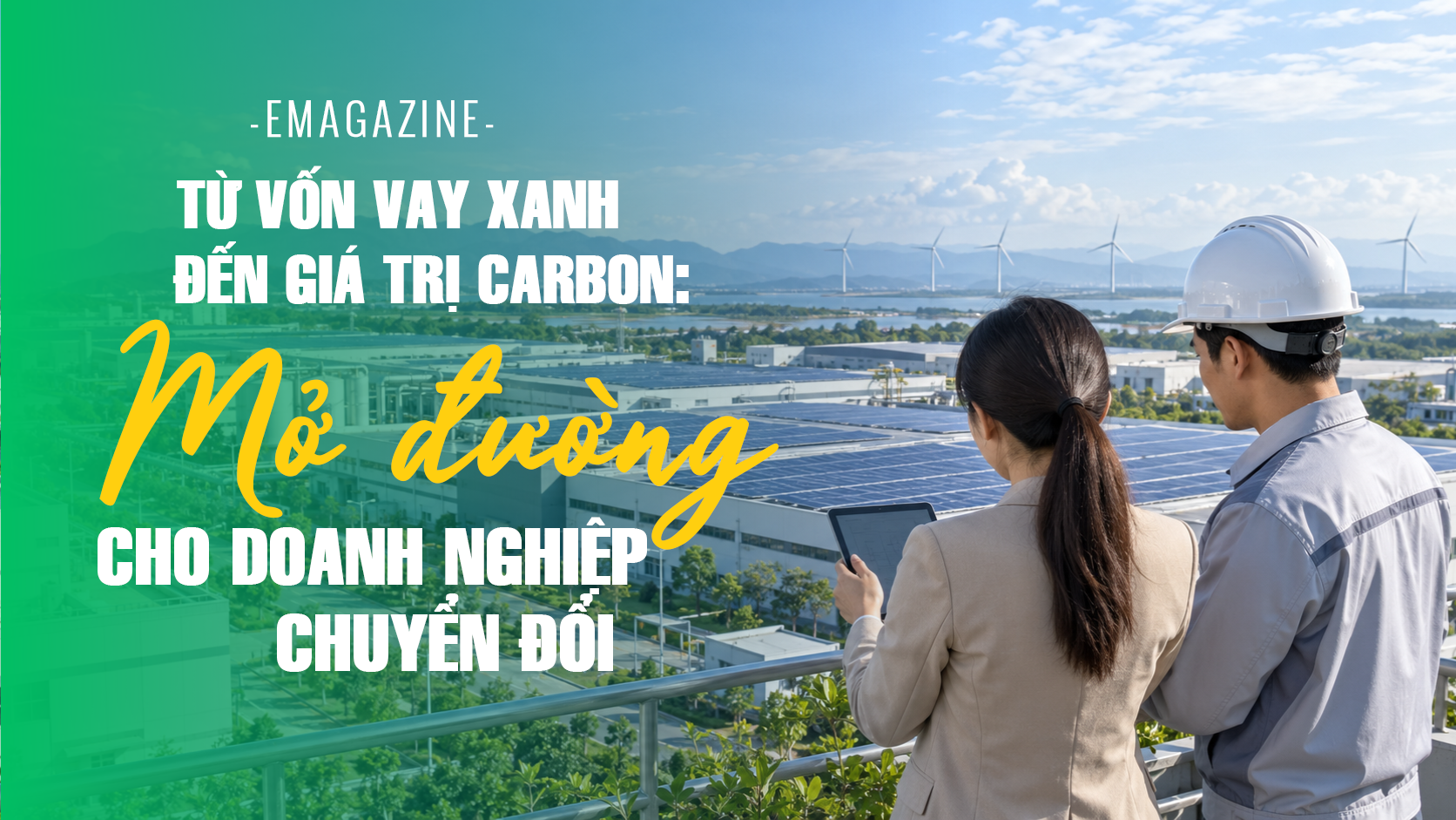 Từ vốn vay xanh đến giá trị carbon: Mở đường cho doanh nghiệp chuyển đổi
