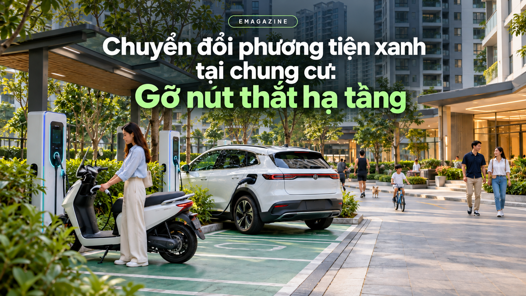 [Emagazine] Chuyển đổi phương tiện xanh tại chung cư: Gỡ nút thắt hạ tầng