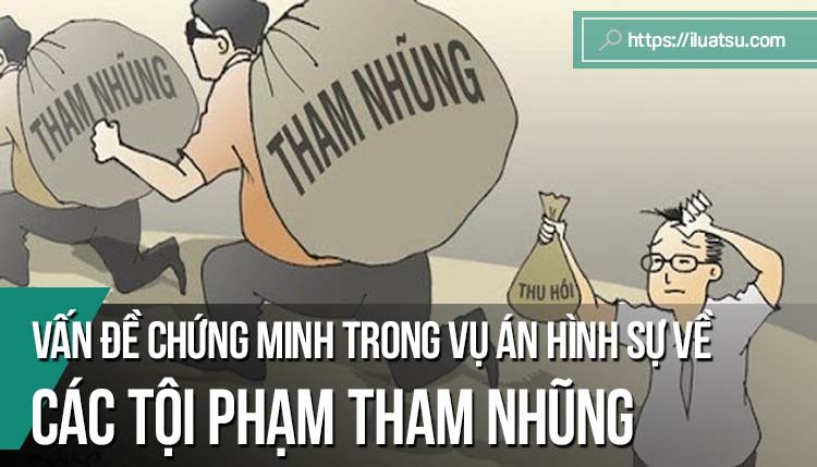 van-de-chung-minh-trong-vu-an-hinh-su-ve-cac-toi-pham-tham-nhung-750x429-2-1658467672.jpg