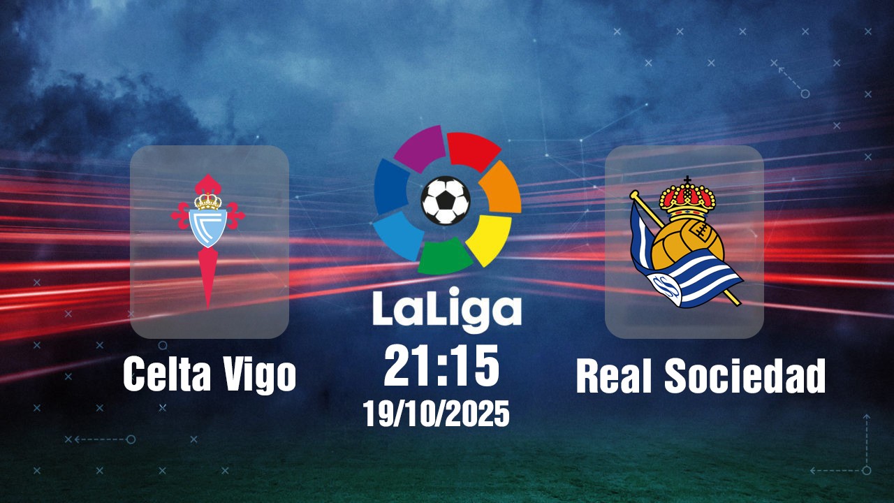 truc-tiep-celta-vigo-vs-real-sociedad-21h15-ngay-19-10-2-1760867298.jpg
