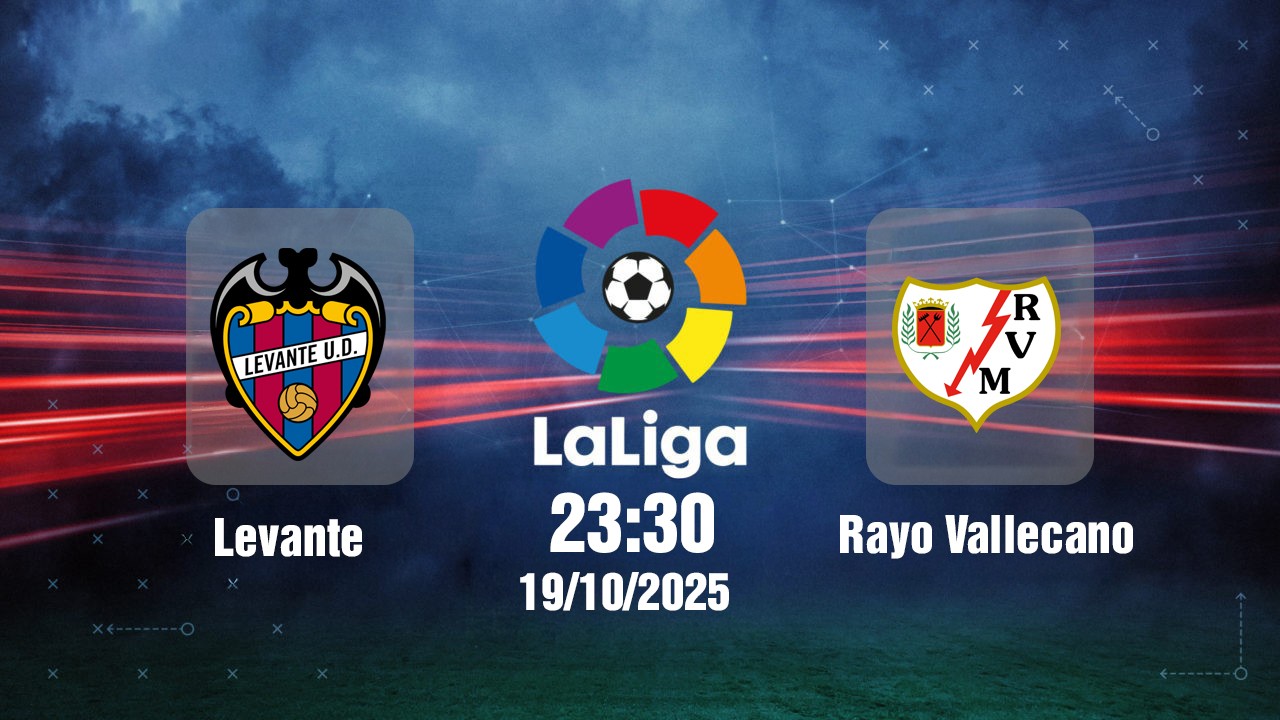 truc-tiep-levante-vs-rayo-vallecano-23h30-ngay-19-10-2025-1760867720.jpg
