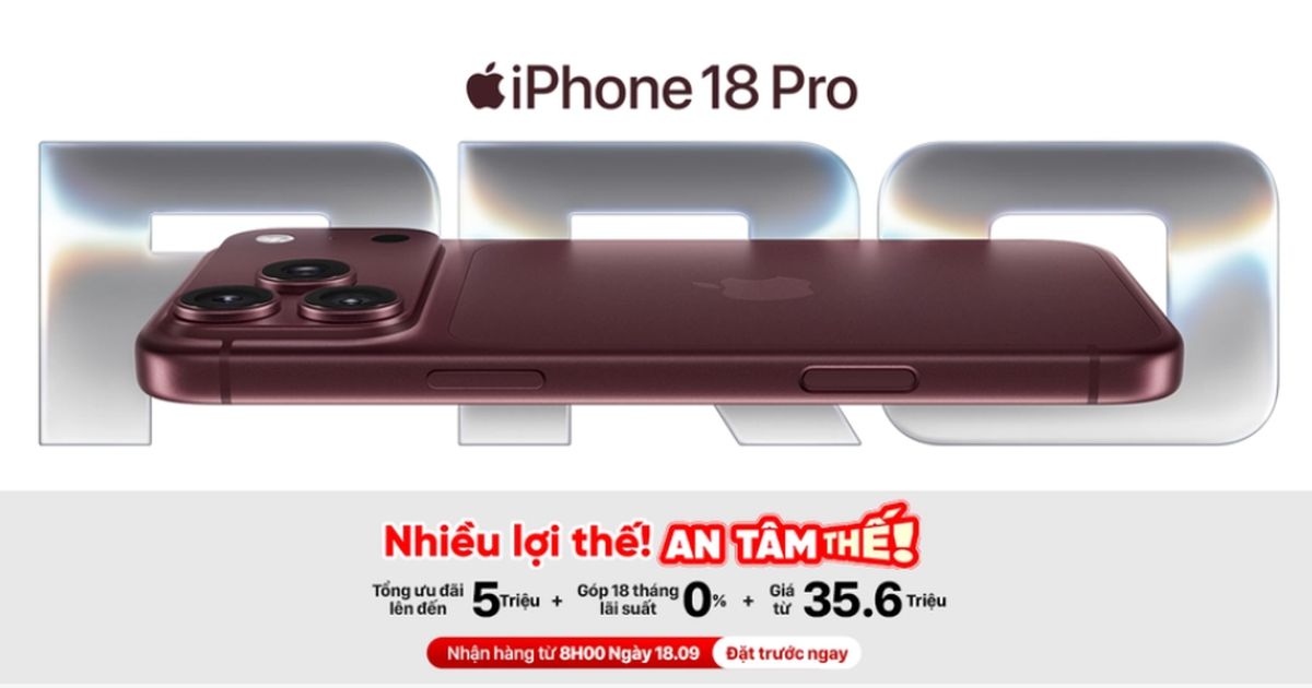 iPhone 18 Pro, iPhone 18 Pro Max mở đặt trước tại Việt Nam, đại lý đồng loạt ghi nhận sức mua tăng mạnh