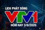 Lịch phát sóng VTV1 hôm nay ngày 3/8/2026