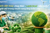[eMagazine] Ngành dệt may chạy đua “xanh hóa” sản xuất để giữ chỗ trong chuỗi cung ứng toàn cầu