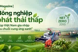 [eMagazine] Nông nghiệp phát thải thấp giúp Việt Nam gia nhập sâu chuỗi cung ứng xanh