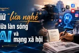 [eMagazine] Giữ “lửa nghề” giữa làn sóng AI và mạng xã hội