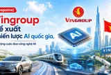 [eMagazine] Vingroup đề xuất chiến lược AI quốc gia, mở rộng cuộc đua công nghệ lõi