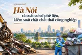 [eMagazine] Hà Nội rà soát cơ sở phế liệu, kiểm soát chặt chất thải công nghiệp