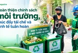 [eMagazine] Hoàn thiện chính sách môi trường, thúc đẩy tái chế và kinh tế tuần hoàn