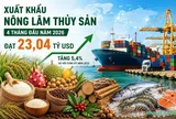 Xuất khẩu nông lâm thủy sản 4 tháng đầu năm 2026 đạt 23,04 tỷ USD, tăng 5,4%