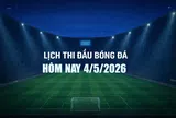 Lịch thi đấu bóng đá hôm nay 4/5/2026 và rạng sáng 5/5/2026