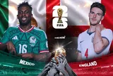 VTV3, VTV6 Trực tiếp bóng đá Mexico vs Anh, World Cup 2026 07h00 ngày 6/7