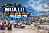 [Emagazine] Toàn cảnh mưa lũ bủa vây nhiều vùng Quảng Trị