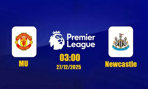 Trực tiếp bóng đá Man Utd vs Newcastle Ngoại hạng Anh 03h00, 27/12/2025