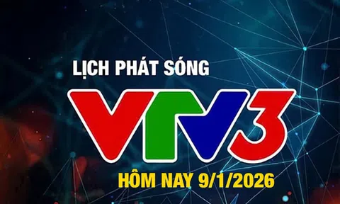 Lịch phát sóng VTV3 hôm nay ngày 9/1/2026