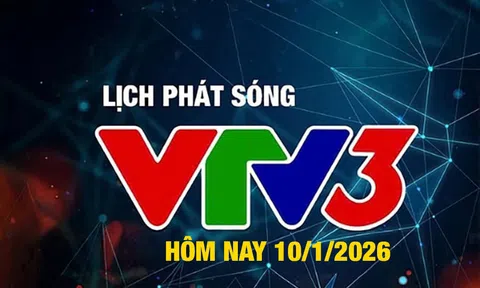 Lịch phát sóng VTV3 hôm nay ngày 10/1/2026