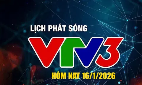 Lịch phát sóng VTV3 hôm nay ngày 16/1/2026