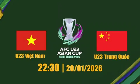 VTV5, VTV Cần Thơ trực tiếp bóng đá U23 Việt Nam vs U23 Trung Quốc 22h30 hôm nay 20/1/2026