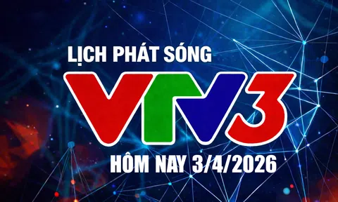 Lịch phát sóng VTV3 hôm nay ngày 3/4/2026
