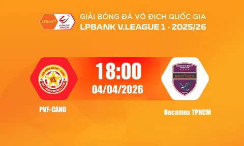 Trực tiếp bóng đá PVF-CAND vs Becamex TP.HCM 18h00 hôm nay 4/4/2026