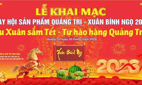Hơn 50 doanh nghiệp tham gia Ngày hội sản phẩm Quảng Trị – Xuân Bính Ngọ 2026