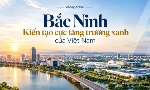 [eMagazine] Bắc Ninh - Kiến tạo cực tăng trưởng xanh của Việt Nam