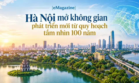 [eMagazine] Hà Nội mở không gian phát triển mới từ quy hoạch tầm nhìn 100 năm