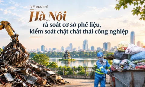 [eMagazine] Hà Nội rà soát cơ sở phế liệu, kiểm soát chặt chất thải công nghiệp