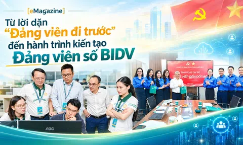 [eMagazine] Từ lời dặn "Đảng viên đi trước" đến hành trình kiến tạo Đảng viên số BIDV