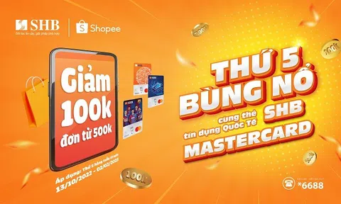 “Bùng nổ” ưu đãi cùng thẻ tín dụng quốc tế SHB Mastercard tại Shopee