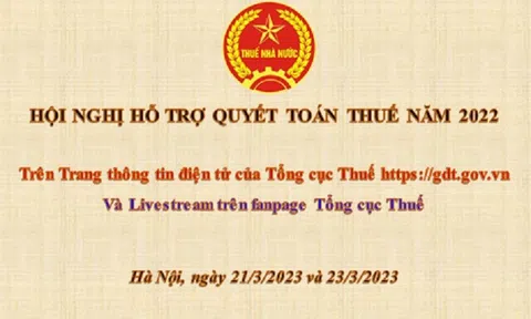 Sắp diễn ra Hội nghị Hỗ trợ quyết toán thuế năm 2022