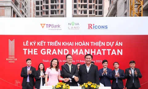 Novaland, TPBank và Ricons hợp tác hoàn thiện Dự án The Grand Manhattan, thắp sáng niềm tin về sự hồi phục của thị trường bất động sản năm 2023