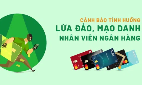Ngân hàng liên tục khuyến cáo khách hàng trước nhiều thủ đoạn lừa đảo mới