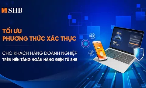 SHB tối ưu phương thức xác thực cho khách hàng doanh nghiệp trên Internet Banking