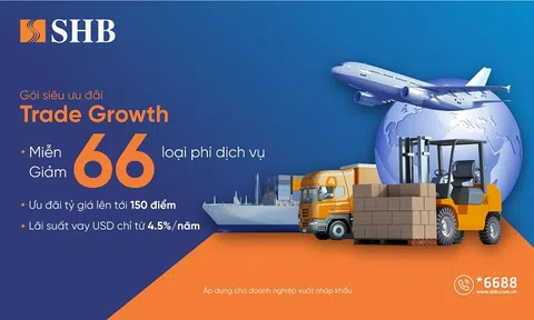 SHB ưu đãi lãi suất vay USD chỉ từ 4,5%/năm, miễn/giảm 66 loại phí dành cho doanh nghiệp xuất nhập khẩu