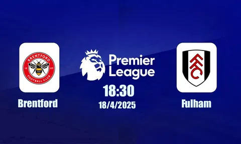 Trực tiếp bóng đá Brentford vs Fulham Ngoại hạng Anh 18h30, 18/4/2026